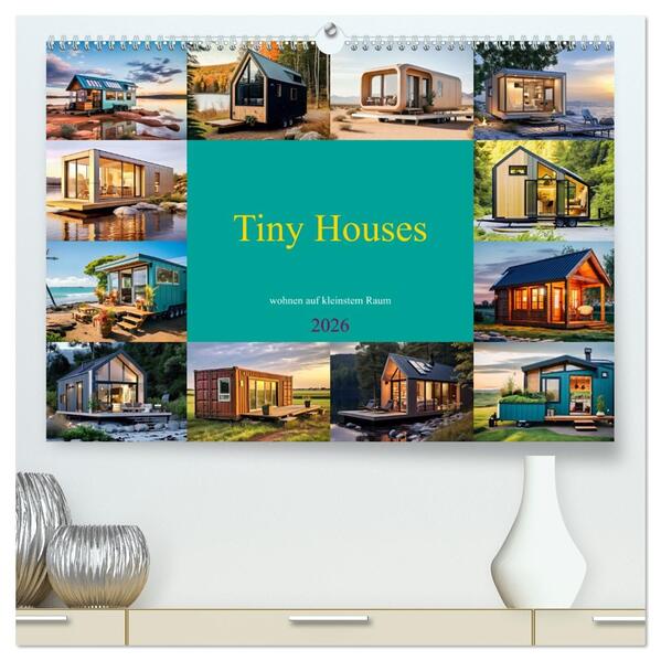 Tiny Houses - wohnen auf kleinstem Raum (hochwertiger Premium Wandkalender 2026 DIN A2 quer) Kunstdruck in Hochglanz