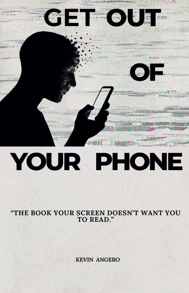 Get Out of Your Phone
