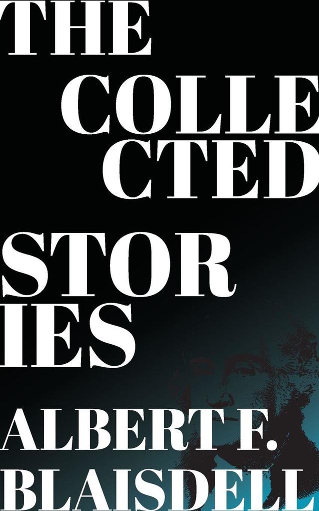 The Collected Stories of Albert F. Blaisdell