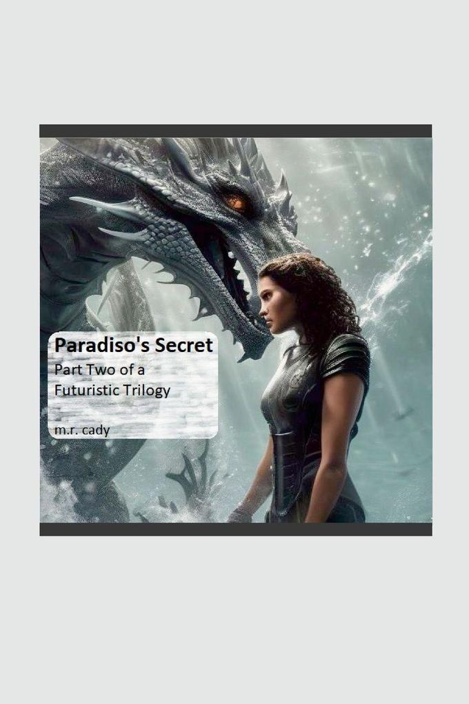 Paradiso's Secret Part Two of a Futuristic Trilogy