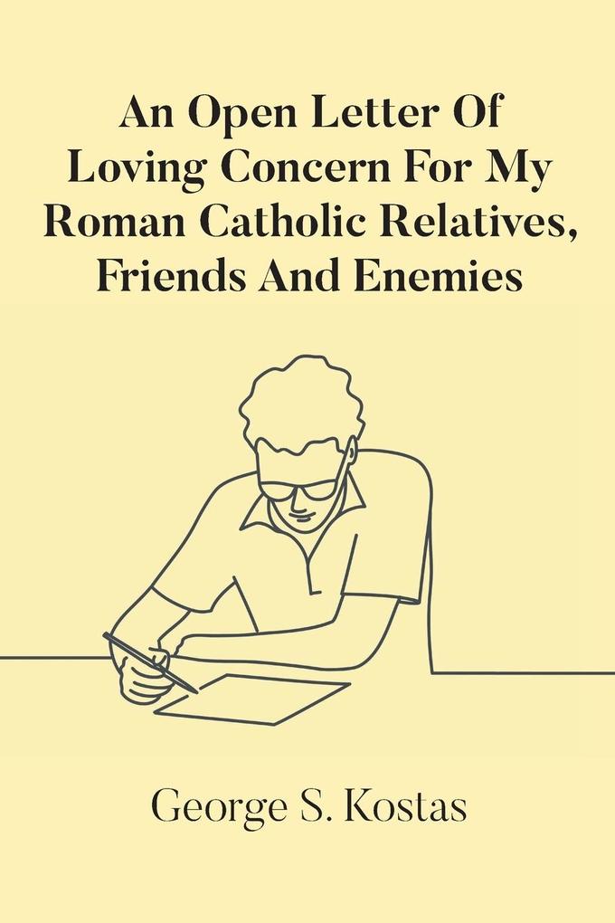 An Open Letter Of Loving Concern For My Roman Catholic Relatives Friends And Enemies