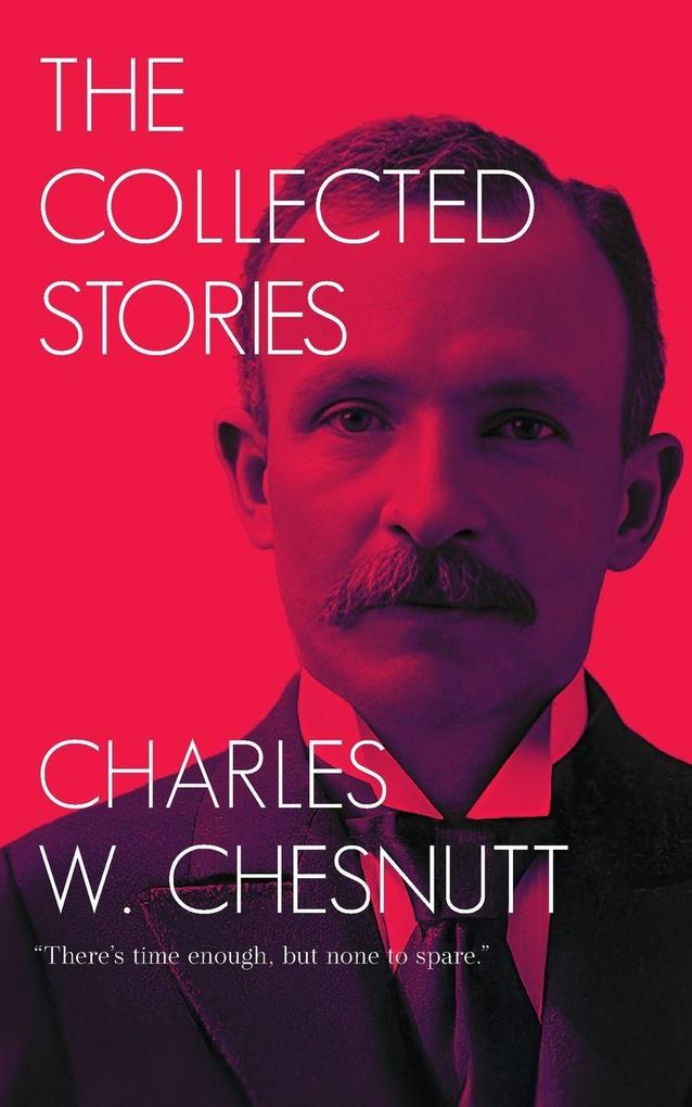 The Collected Stories of Charles W. Chesnutt