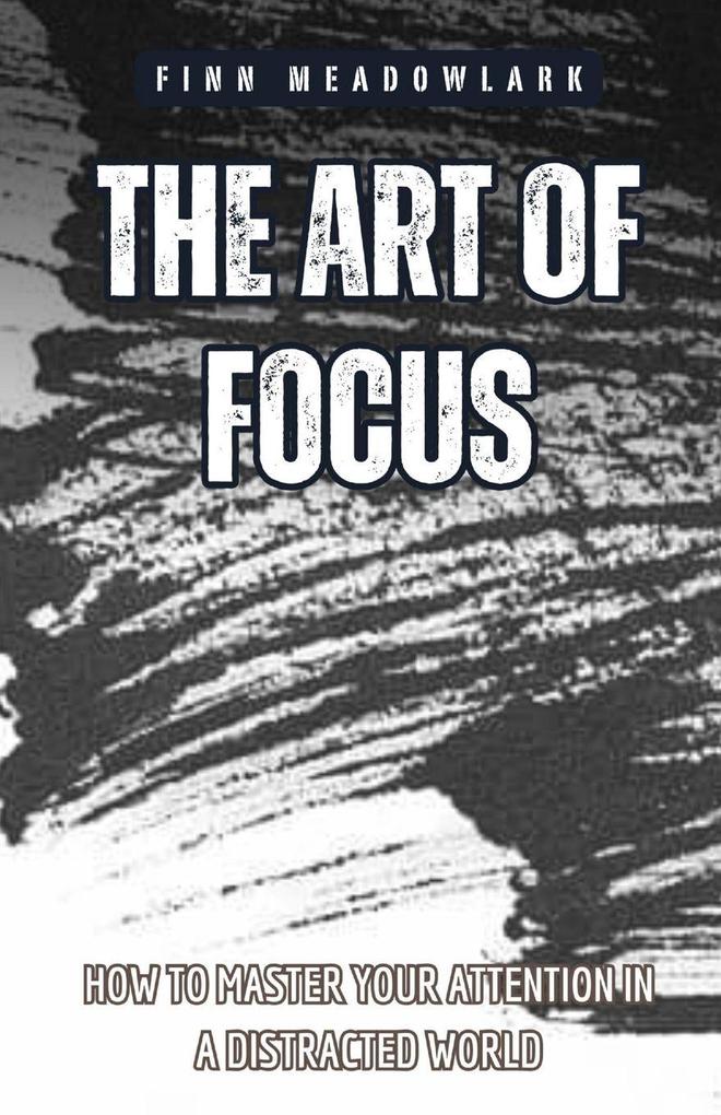 The Art of Focus