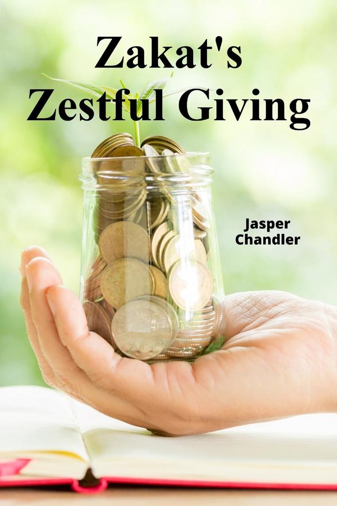 Zakat's Zestful Giving