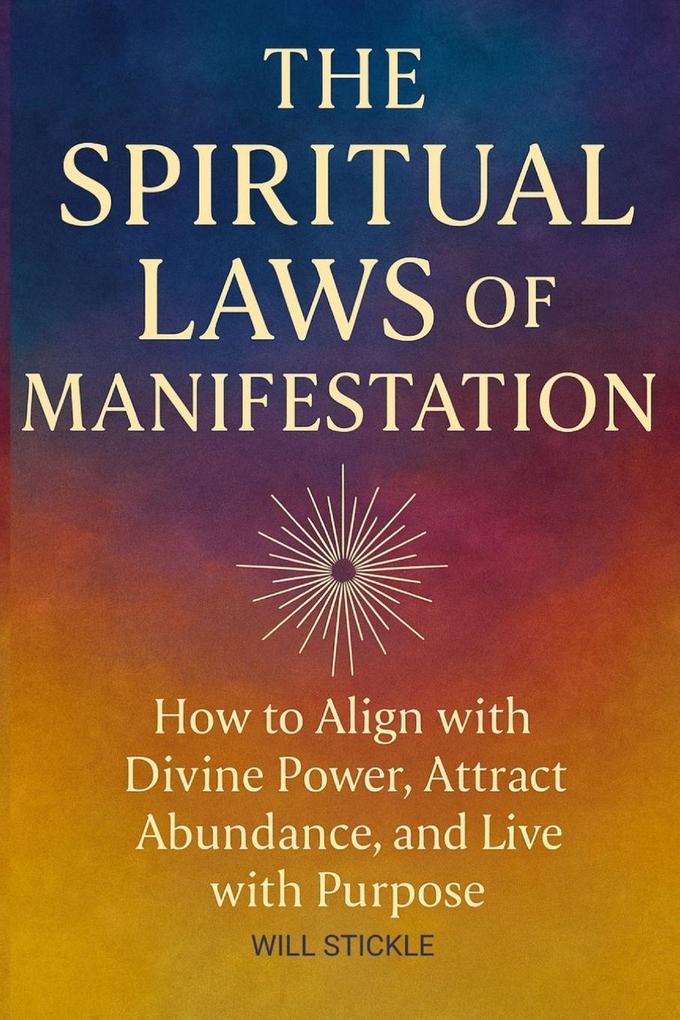 The Spiritual Laws of Manifestation