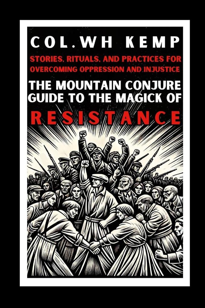 The Mountain Conjure Guide to the Magick of Resistance
