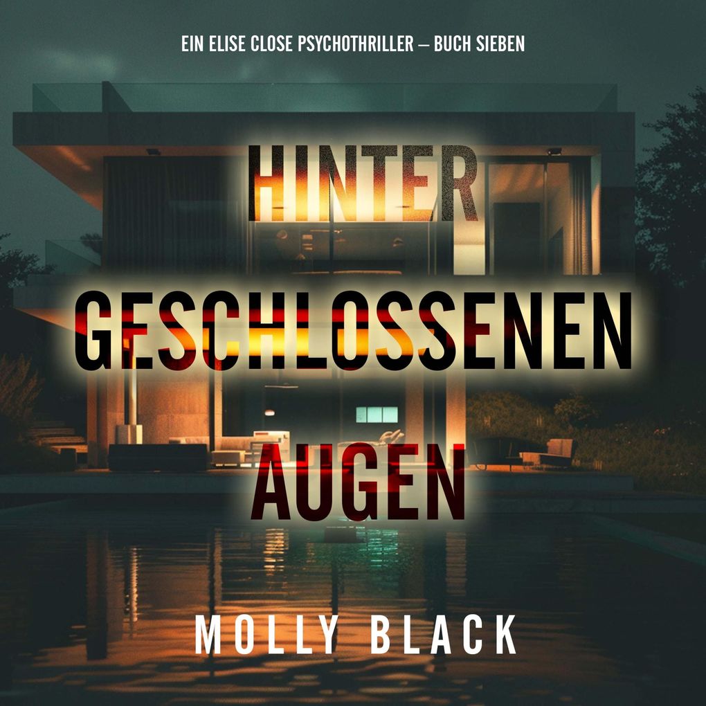 Hinter geschlossenen Augen (Ein Elise Close Psychothriller Buch Sieben)