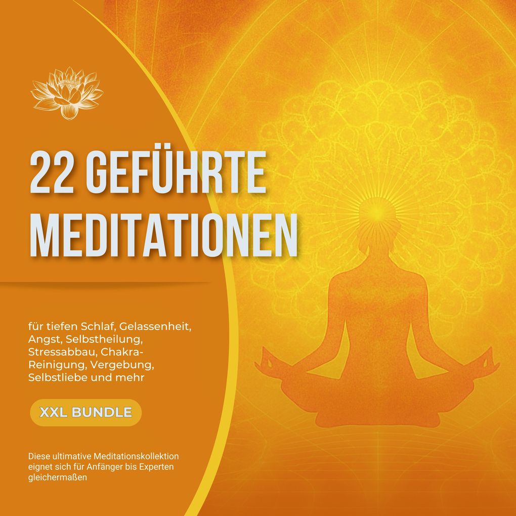 22 geführte Premium-Meditationen für tiefen Schlaf Gelassenheit Angst Selbstheilung Stressabbau Chakra-Reinigung Vergebung Selbstliebe und mehr