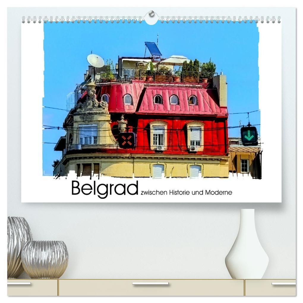 Belgrad zwischen Historie und Moderne (hochwertiger Premium Wandkalender 2026 DIN A2 quer) Kunstdruck in Hochglanz