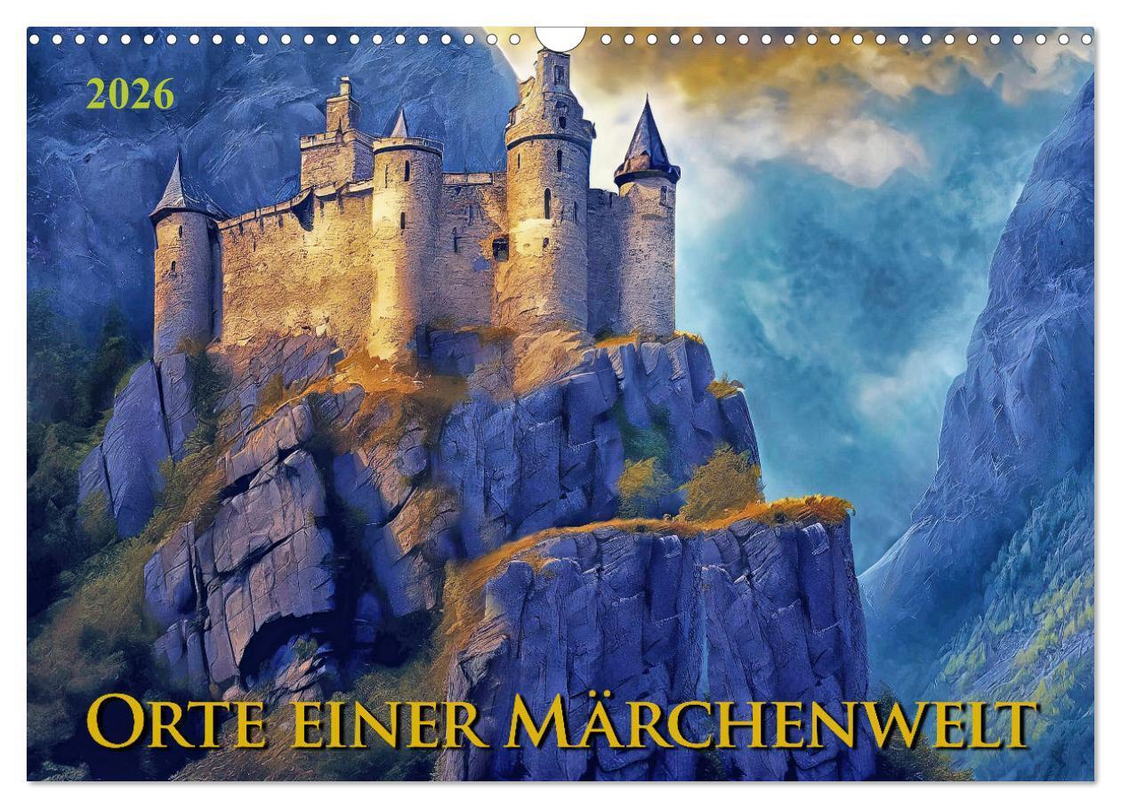Orte einer Märchenwelt (Wandkalender 2026 DIN A3 quer) CALVENDO Monatskalender