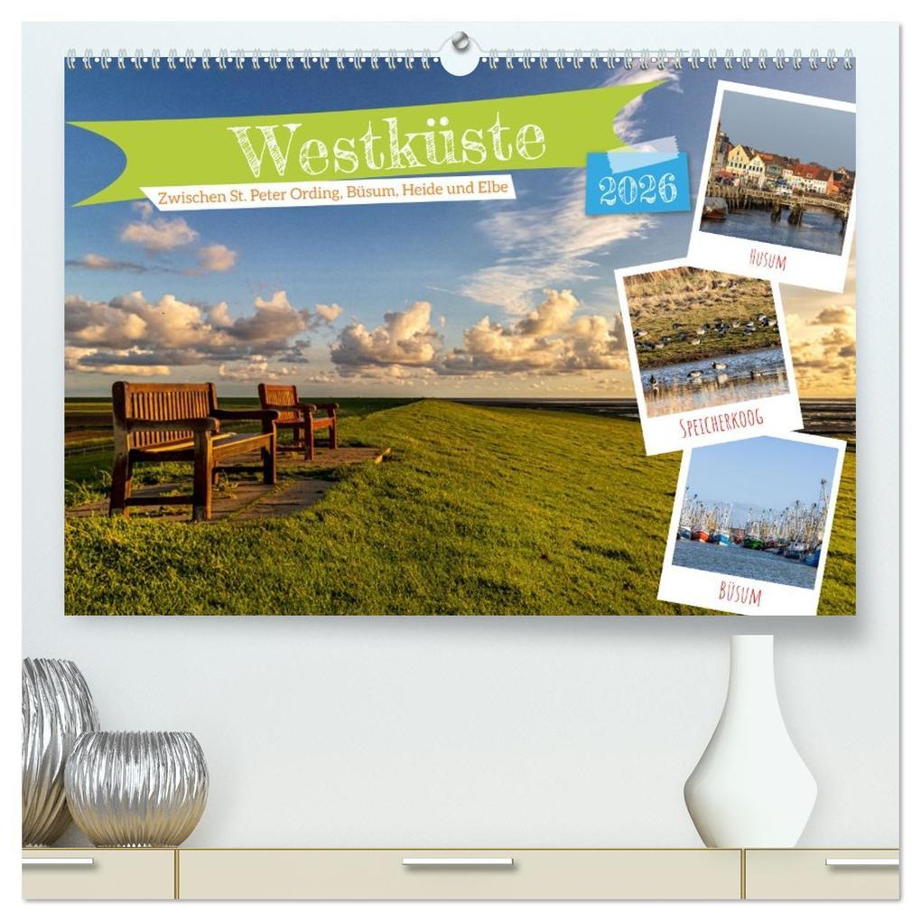 Westküste - Zwischen St. Peter Ording Büsum und Elbe (hochwertiger Premium Wandkalender 2026 DIN A2 quer) Kunstdruck in Hochglanz