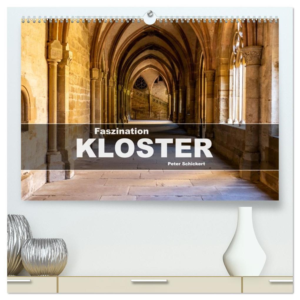 Faszination Kloster (hochwertiger Premium Wandkalender 2026 DIN A2 quer) Kunstdruck in Hochglanz