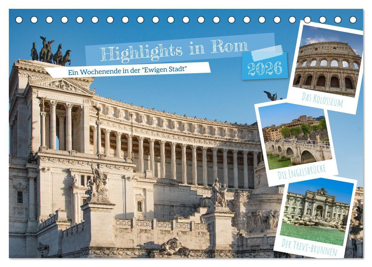 Highlights in Rom - Ein Wochenende in der 'Ewigen Stadt' (Tischkalender 2026 DIN A5 quer) CALVENDO Monatskalender