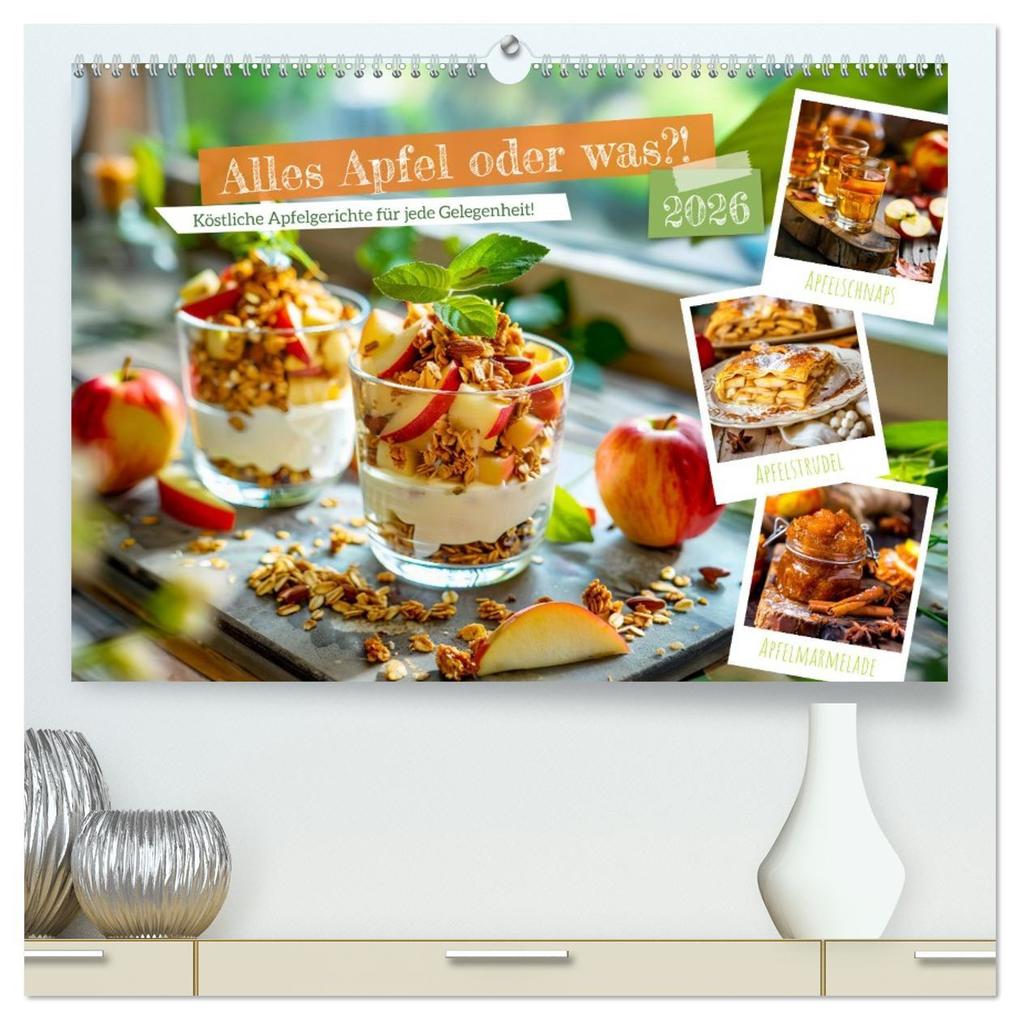 Alles Apfel oder was?! - Köstliche Apfelgerichte für jede Gelegenheit! (hochwertiger Premium Wandkalender 2026 DIN A2 quer) Kunstdruck in Hochglanz