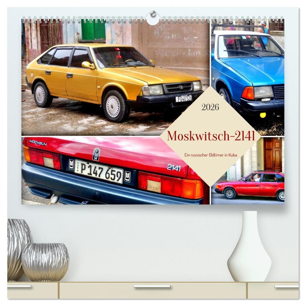 Moskwitsch-2141 - Ein russischer Oldtimer in Kuba (hochwertiger Premium Wandkalender 2026 DIN A2 quer) Kunstdruck in Hochglanz