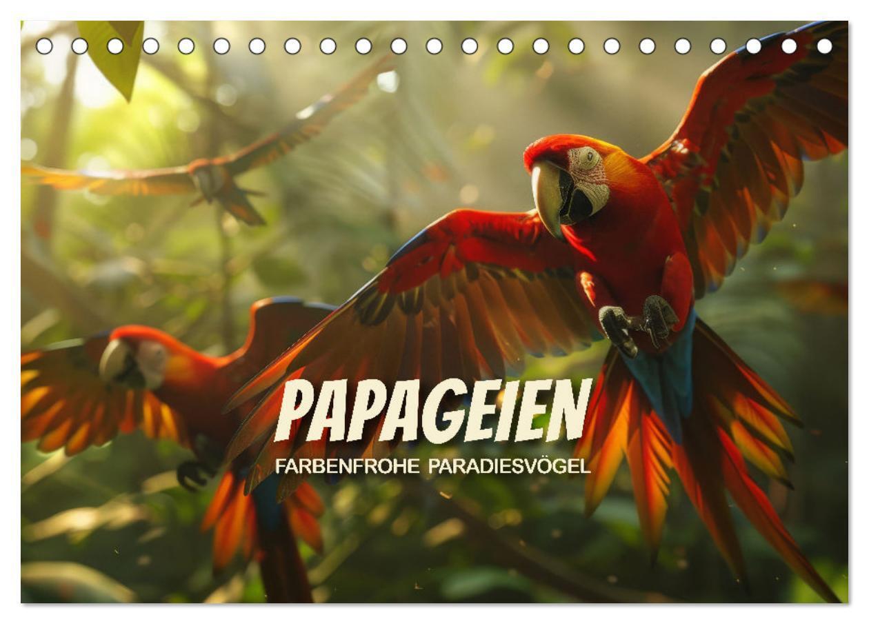 Papageien - Farbenfrohe Paradiesvögel (Tischkalender 2026 DIN A5 quer) CALVENDO Monatskalender