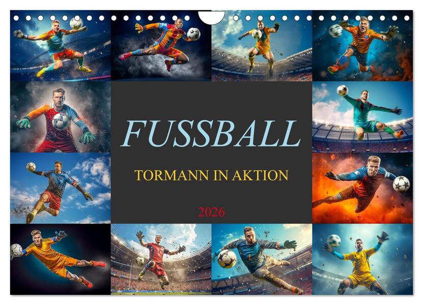 Fussball - Tormann in Aktion (Wandkalender 2026 DIN A4 quer) CALVENDO Monatskalender