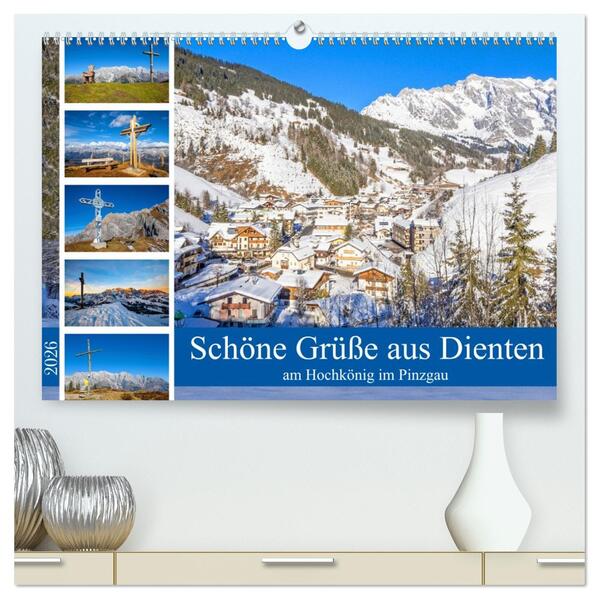 Schöne Grüße aus Dienten (hochwertiger Premium Wandkalender 2026 DIN A2 quer) Kunstdruck in Hochglanz