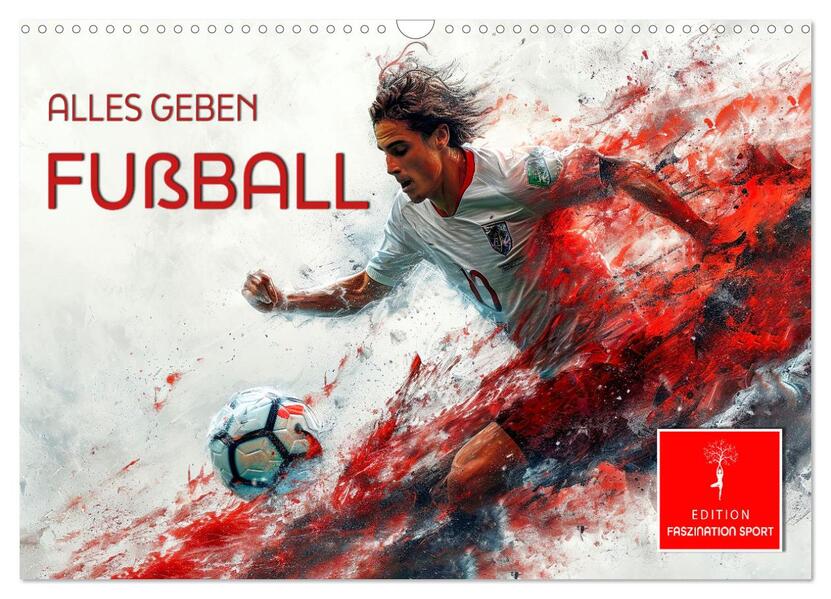 Fußball - alles geben (Wandkalender 2026 DIN A3 quer) CALVENDO Monatskalender