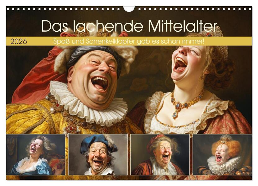 Das lachende Mittelalter. Spaß und Schenkelklopfer gab es schon immer! (Wandkalender 2026 DIN A3 quer) CALVENDO Monatskalender