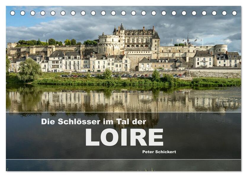 Die Schlösser im Tal der Loire (Tischkalender 2026 DIN A5 quer) CALVENDO Monatskalender