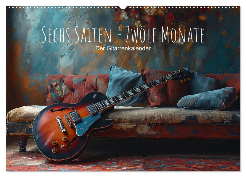 Sechs Saiten Zwölf Monate - Der Gitarrenkalender (Wandkalender 2026 DIN A2 quer) CALVENDO Monatskalender