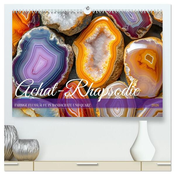 Achat-Rhapsodie - Farbige Flussläufe in Bandachaten und Quarz (hochwertiger Premium Wandkalender 2026 DIN A2 quer) Kunstdruck in Hochglanz