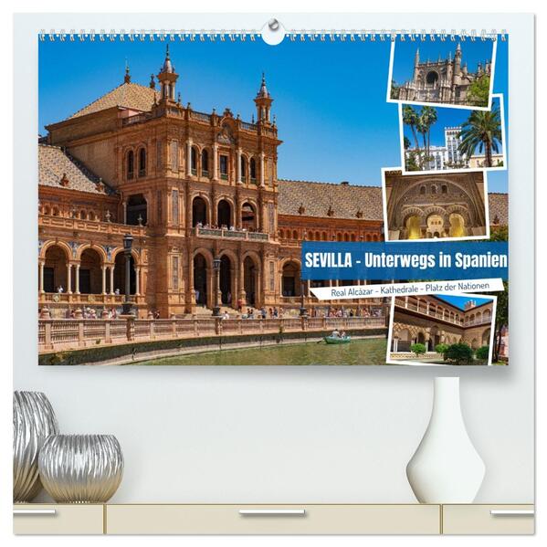 Sevilla - Unterwegs in Spanien (hochwertiger Premium Wandkalender 2026 DIN A2 quer) Kunstdruck in Hochglanz