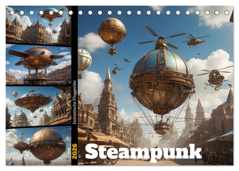 Steampunk - fantastische Fluggeräte (Tischkalender 2026 DIN A5 quer) CALVENDO Monatskalender