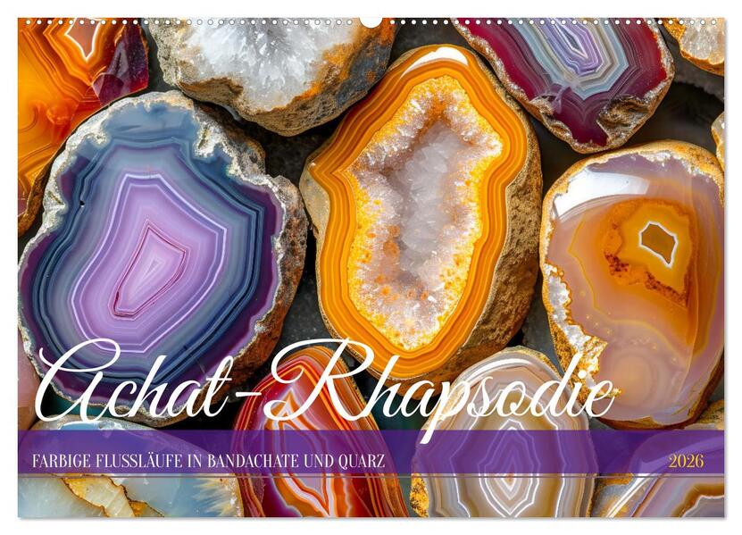 Achat-Rhapsodie - Farbige Flussläufe in Bandachaten und Quarz (Wandkalender 2026 DIN A2 quer) CALVENDO Monatskalender