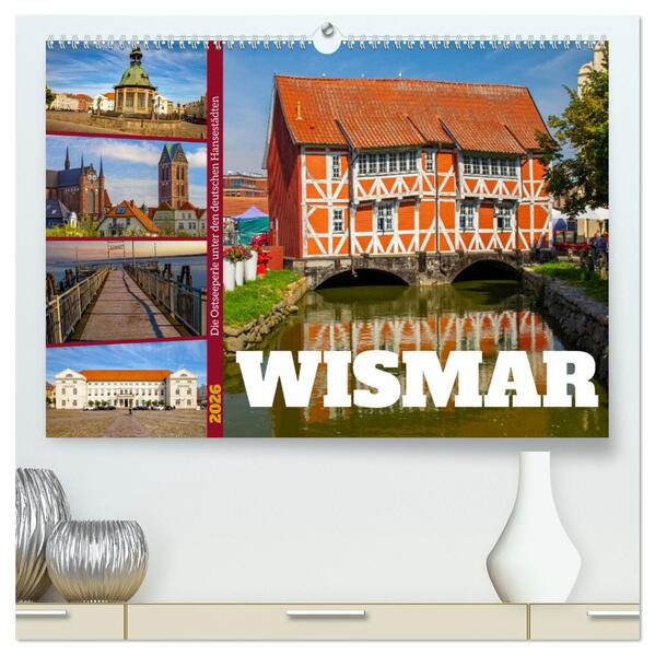 Wismar - Die Ostseeperle unter den deutschen Hansestädten (hochwertiger Premium Wandkalender 2026 DIN A2 quer) Kunstdruck in Hochglanz