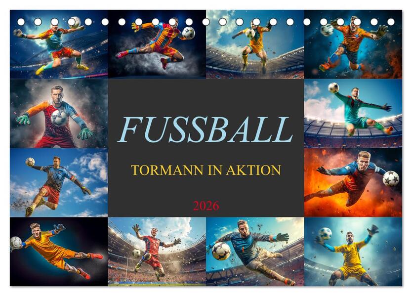Fussball - Tormann in Aktion (Tischkalender 2026 DIN A5 quer) CALVENDO Monatskalender