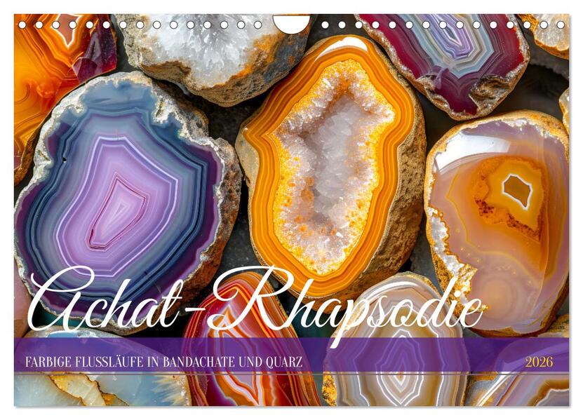 Achat-Rhapsodie - Farbige Flussläufe in Bandachaten und Quarz (Wandkalender 2026 DIN A4 quer) CALVENDO Monatskalender