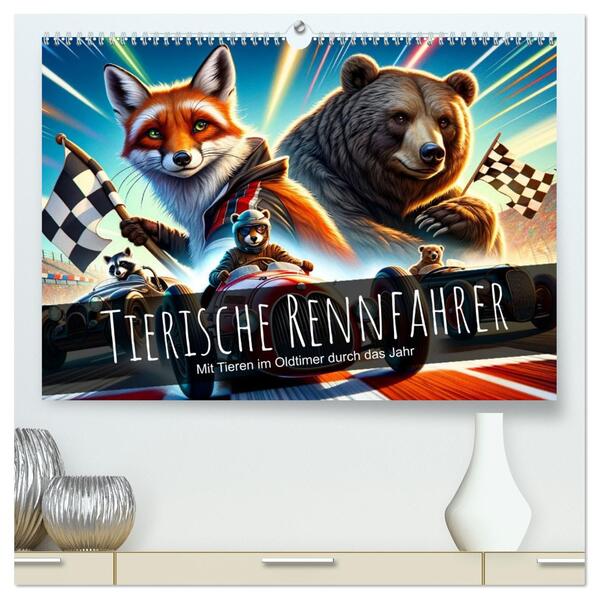 Tierische Rennfahrer - Mit Tieren im Oldtimer durch das Jahr (hochwertiger Premium Wandkalender 2026 DIN A2 quer) Kunstdruck in Hochglanz