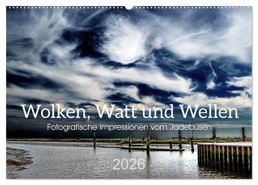 Wolken Watt und Wellen. Fotografische Impressionen vom Jadebusen. (Wandkalender 2026 DIN A2 quer) CALVENDO Monatskalender