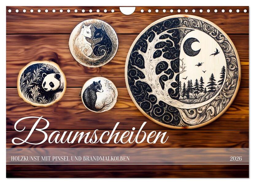 Baumscheiben - Holzkunst mit Pinsel und Brandmalkolben (Wandkalender 2026 DIN A4 quer) CALVENDO Monatskalender
