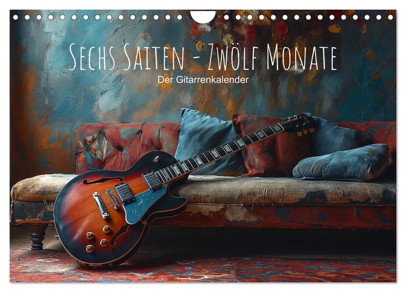 Sechs Saiten Zwölf Monate - Der Gitarrenkalender (Wandkalender 2026 DIN A4 quer) CALVENDO Monatskalender