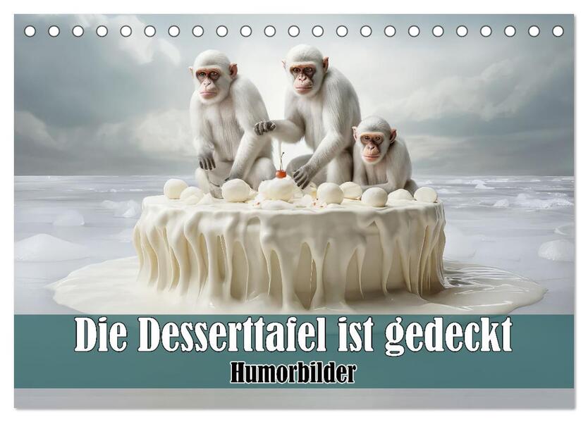 Die Desserttafel ist gedeckt - Humorbilder (Tischkalender 2026 DIN A5 quer) CALVENDO Monatskalender