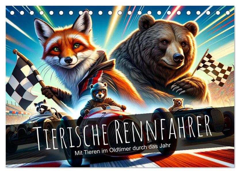 Tierische Rennfahrer - Mit Tieren im Oldtimer durch das Jahr (Tischkalender 2026 DIN A5 quer) CALVENDO Monatskalender