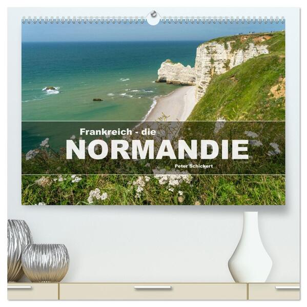 Frankreich - die Normandie (hochwertiger Premium Wandkalender 2026 DIN A2 quer) Kunstdruck in Hochglanz