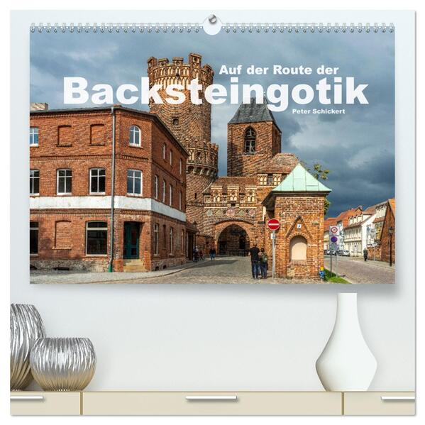 Auf der Route der Backsteingotik (hochwertiger Premium Wandkalender 2026 DIN A2 quer) Kunstdruck in Hochglanz