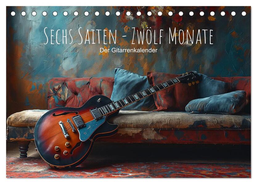 Sechs Saiten Zwölf Monate - Der Gitarrenkalender (Tischkalender 2026 DIN A5 quer) CALVENDO Monatskalender