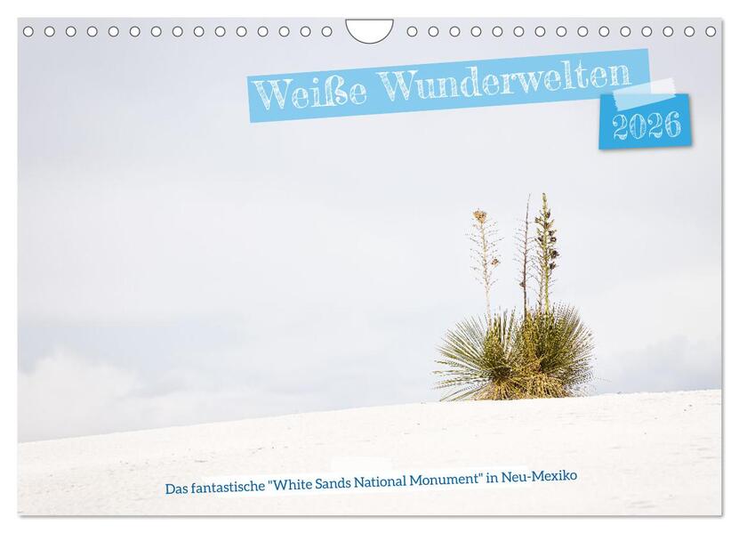Weiße Wunderwelten - White Sands National Monument (Wandkalender 2026 DIN A4 quer) CALVENDO Monatskalender