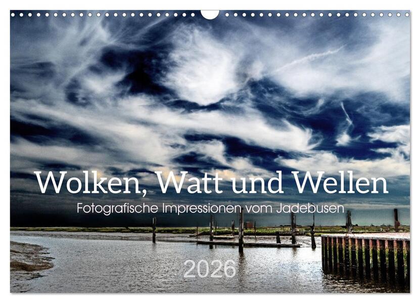 Wolken Watt und Wellen. Fotografische Impressionen vom Jadebusen. (Wandkalender 2026 DIN A3 quer) CALVENDO Monatskalender