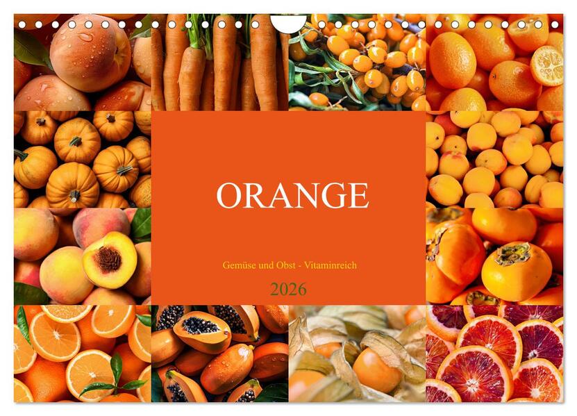 ORANGE - Gemüse und Obst -Vitaminreich (Wandkalender 2026 DIN A4 quer) CALVENDO Monatskalender