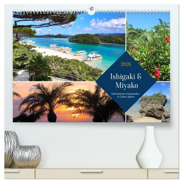 Ishigaki & Miyako - Subtropisches Inselparadies im Süden Japans (hochwertiger Premium Wandkalender 2026 DIN A2 quer) Kunstdruck in Hochglanz