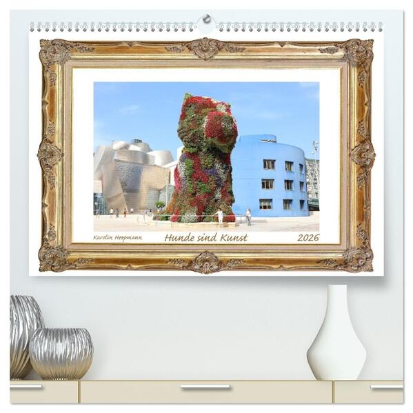 Hunde sind Kunst (hochwertiger Premium Wandkalender 2026 DIN A2 quer) Kunstdruck in Hochglanz