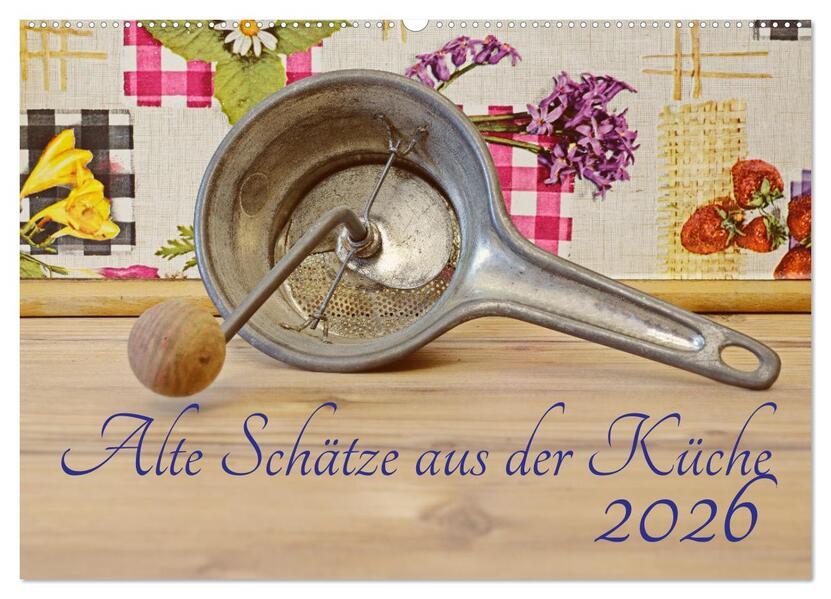 Alte Schätze aus der Küche (Wandkalender 2026 DIN A2 quer) CALVENDO Monatskalender