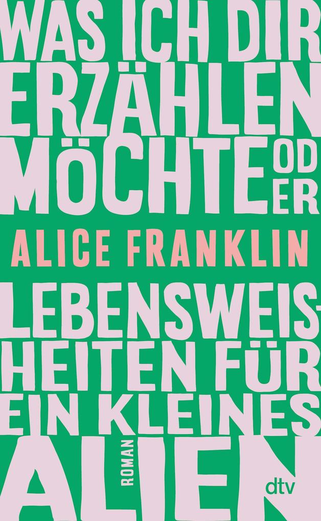 Was ich dir erzählen möchte oder Lebensweisheiten für ein kleines Alien
