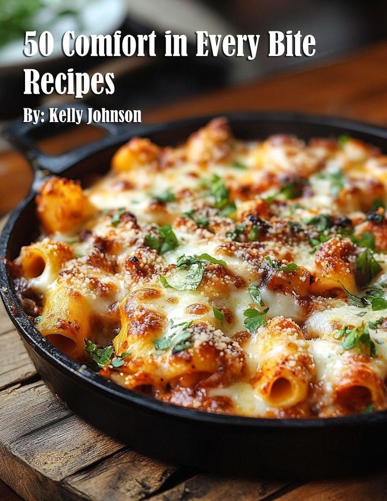 50 Comfort in Every Bite Recipes